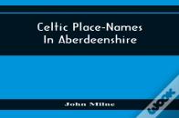 Celtic Place-Names In Aberdeenshire