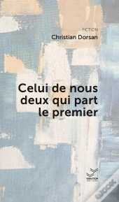 Celui De Nous Deux Qui Part Le Premier