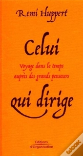 Celui Qui Dirige ; Voyage Dans Le Temps Aupres Des Grands Penseurs