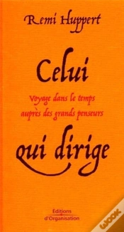 Capa do artigo Celui Qui Dirige ; Voyage Dans Le Temps Aupres Des Grands Penseurs