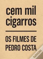 Cem Mil Cigarros - Os Filmes de Pedro Costa