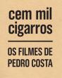 Cem Mil Cigarros - Os Filmes de Pedro Costa - Preview