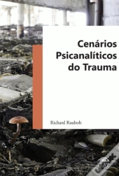 Cenários Psicanalíticos do Trauma 