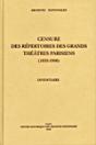 Censure Des Repertoires Des Grands Theatres Parisiens, 1835-1906 - Preview