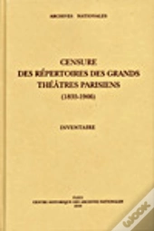 Censure Des Repertoires Des Grands Theatres Parisiens, 1835-1906