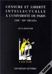 Censure Et Liberté Intellectuelle À L'Université De Paris. : (Xiiie-Xives.).