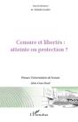 Censure Et Libertés, Atteinte Ou Protection ? - Preview