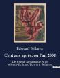Cent Ans Apres Ou L An 2000 - Un Roman Fantastique Et De Sci - Preview