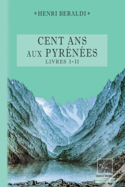 Capa do artigo Cent Ans Aux Pyrénées ; Livres I Et Ii