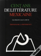 Cent Ans De Littérature Mexicaine