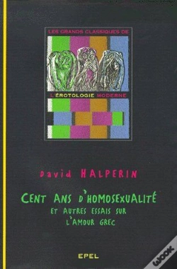 Capa do artigo Cent Ans D'Homosexualité ; Et Autres Essais Sur L'Amour Grec