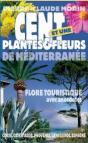 Cent Et Une Plantes Et Fleurs De Mediterranee - Flore Des Promeneurs, Avec Anecdotes - Preview