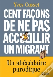 Cent Façons De Ne Pas Accueillir Un Migrant