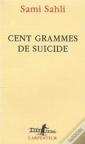 Cent Grammes De Suicide