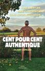 Cent Pour Cent Authentique : Sans Amertume,  Sans Concession,  Sans Auto-Flagellation - Preview