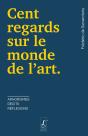 Cent Regards Sur Le Monde De L'Art : Aphorismes, Récits, Réflexions - Preview