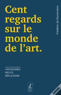 Capa do artigo Cent Regards Sur Le Monde De L'Art : Aphorismes, Récits, Réflexions