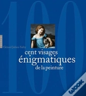 Cent Visages Enigmatiques De La Peinture