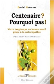 Capa do artigo Centenaire ? Pourquoi Pas ! Vivre Longtemps En Bonne Santé Grâce À La Naturopathie