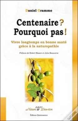 Capa do artigo Centenaire ? Pourquoi Pas ! Vivre Longtemps En Bonne Santé Grâce À La Naturopathie