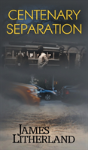 Centenary Separation (Watchbearers, Book 2) - Preview