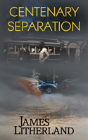Centenary Separation (Watchbearers, Book 2) - Preview