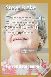 Capa do artigo Centenary,Life Expectancy Trend,Health Implication