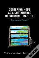 Centering Hope As A Sustainable Decolonial Practice