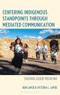 Centering Indigenous Standpoints Through Mediated Communication - Preview
