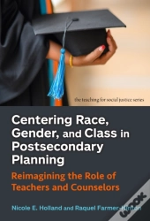Centering Race, Gender, And Class In Postsecondary Planning