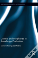 Centers And Peripheries In Knowledge Production