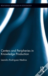 Centers And Peripheries In Knowledge Production