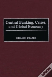 Central Banking, Crises, And Global Economy
