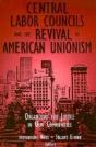 Central Labor Councils And The Revival Of American Unionism: - Preview