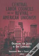 Central Labor Councils And The Revival Of American Unionism: