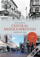 Central Middlesbrough Through Time