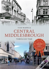 Central Middlesbrough Through Time