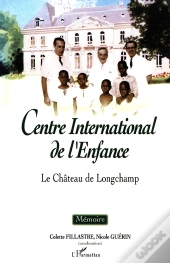 Centre International De L'Enfance : Le Château De Longchamp. Mémoire