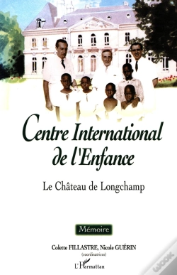 Capa do artigo Centre International De L'Enfance : Le Château De Longchamp. Mémoire