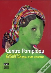 Centre Pompidou ; La Collection Du Musée National D'Art Moderne
