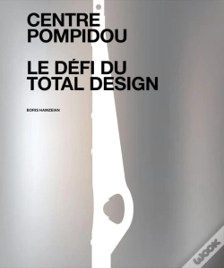 Capa do artigo Centre Pompidou : Le Défi Du Total Design ; Histoire Des Composantes D'Une Architecture Technomorphe