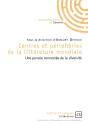 Centres Et Périphéries De La Littérature Mondiale ; Une Pensée Connectée De La Diversité - Preview
