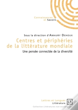 Capa do artigo Centres Et Périphéries De La Littérature Mondiale ; Une Pensée Connectée De La Diversité