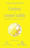 Centros e Corpos Subtis