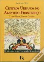 Centros Urbanos no Alentejo Fronteiriço - Campo Maior, Elvas e Olivença 