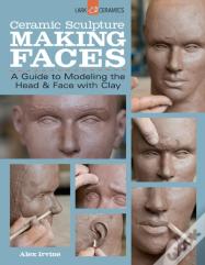Ceramic Sculpture: Making Faces