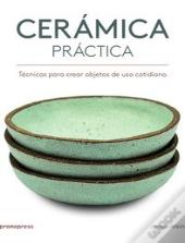 Cerámica Práctica - Técnicas Para Crear Objetos De Uso Cotidiano