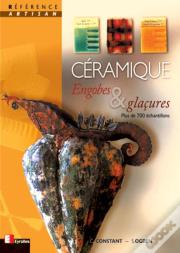 Céramique : Engobe Et Glaçures - Plus De 700 Échantillons - Référence Artisan