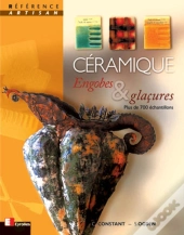 Céramique : Engobe Et Glaçures - Plus De 700 Échantillons - Référence Artisan