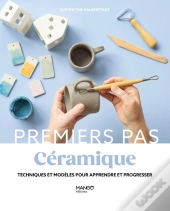Céramique : Techniques Et Modèles Pour Débuter